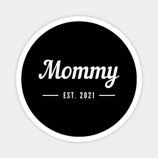 Mommy EST. 2021. For the New Mom or Mom To Be. Magnet